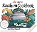 The New Zucchini Cookbook: And Other Squash (Garden Way Publishing Classic)