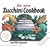 The New Zucchini Cookbook: And Other Squash (Garden Way Publishing Classic)