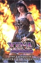Xena Warrior Princess: Complete Illustrated Companion: The Complete Illustrated Companion