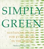 Simply Green: Beautiful & Ecological Design Solutions for Every Room
