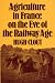 Book Agriculture in France on the Eve of the Railway Age (Professional Engineering Career Development Series)