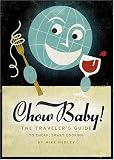 Chow Baby!: The Traveler's Guide to Cheap, Healthy Cooking