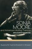 Sonia Moore and American Acting Training: With a Sliver of Wood in Hand