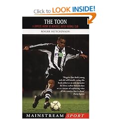 The Toon: A Complete History of Newcastle United Football Club (Mainstream Sport)