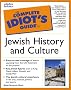 The Complete Idiot's Guide to Jewish History and Culture