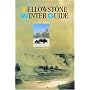 Yellowstone Winter Guide, Second Edition