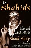 The Shahids: Islam and Suicide Attacks