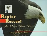 Raptor Rescue!: An Eagle Flies Free