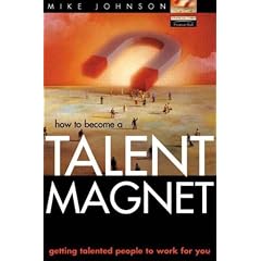 Talent Magnet: Getting Talented People to Work for You (Financial Times Series)