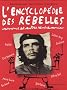 L'encyclop�die des rebelles insoumis et autres r�volutionnaires