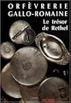 L'orf�vrerie gallo-romaine : le tr�so...
