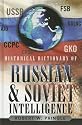 Historical Dictionary of Russian and Soviet Intelligence (Historical Dictionaries of Intelligence and CounterIntelligence)
