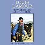 Bowdrie Rides a Coyote Trail | Louis L'Amour