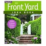 New Front Yard Idea Book; Entries, Driveways, Pathways, Gardens