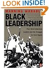 Black Leadership: Four Great American Leaders and the Struggle for Civil Rights