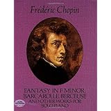 fantasy in f minor barcarolle berceuse and other works for solo piano dover music for piano