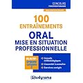 100 entra�nements � l'�preuve orale et mise en situation professionnelle