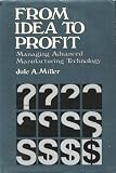 From Idea to Profit: Managing Advanced Manufacturing Technology (General Engineering)