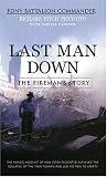 Last Man Down: The Fireman s Story: The Heroic Account of How Pitch Picciotto Survived the Collapse of the Twin Towers and Led His Men to Safety: The Fireman s ... the Twin Towers and Lead His Men to Safety