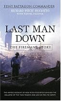 Last Man Down: The Fireman's Story: The Heroic Account of How Pitch Picciotto Survived the Collapse of the Twin Towers and Led His Men to Safety: The ... of the Twin Towers and Lead His Men to Safety