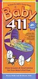 Baby 411, 4th Edition: Clear Answers & Smart Advice For Your Baby's First Year