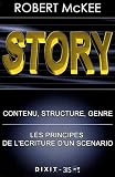 Story : Contenu, structure, genre: les principes de l'�criture d'un sc�nario