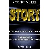 Story : Contenu, structure, genre: les principes de l'�criture d'un sc�nario