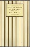 Murder while you work