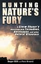 Hunting Nature's Fury: A Storm Chaser's Obsession With Tornadoes, Hurricanes, and Other Natural Disasters