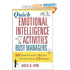 Quick Emotional Intelligence Activities For Busy Managers: 50 Team Exercises That Get Results in Just 15 Minutes