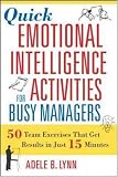 Quick Emotional Intelligence Activities for Busy Managers: 50 Team Exercises That Get Results in 15 Minutes