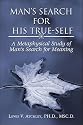 Man's Search for His True-Self: A Metaphysical Study of Man's Search for Meaning