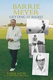 Barrie Meyer: Getting It Right