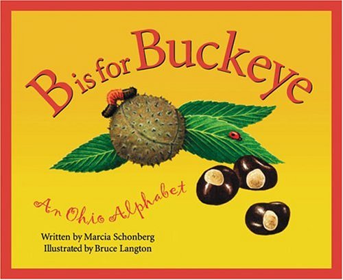 B Is For Buckeye: An Ohio Alphabet Edition 1. (Discover America State By State. Alphabet Series) (Discover America State By State. Alphabet Series)