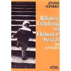 Religi�se Erziehung im Elementarbereich. Ein Leitfaden