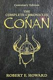 The Complete Chronicles Of Conan. Centenary Edition