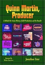 Quinn Martin, Producer: A Behind-The-Scenes History of QM Productions and Its Founder
