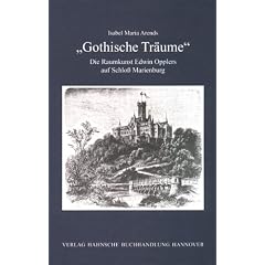 Gothische Tr�ume: Die Raumkunst Edwin Opplers auf Schloss Marienburg