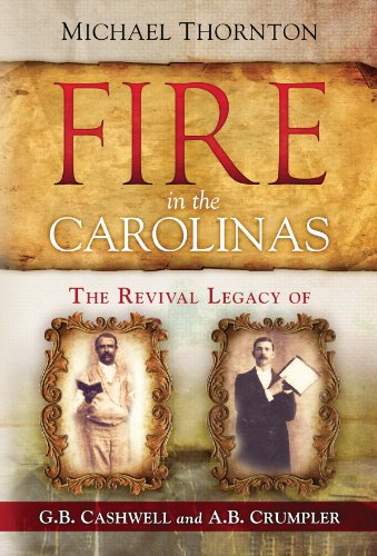 Fire in the Carolinas: The Revival Legacy of G. B.  Cashwell and A. B. Crumpler