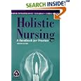 Holistic Nursing: A Handbook for Practice (Dossey, Holistic Nursing) by  Barbara Montgomery Dossey, Lynn Keegan, and Cathie E. Guzzetta