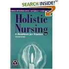 Holistic Nursing: A Handbook for Practice (Dossey, Holistic Nursing) by Barbara Montgomery Dossey, Lynn Keegan, and Cathie E. Guzzetta