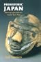 Prehistoric Japan: New Perspectives on Insular East Asia