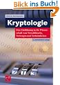 Kryptologie. Eine Einf�hrung in die Wissenschaft vom Verschl�sseln, Verbergen und Verheimlichen. Ohne alle Geheimniskr�merei, aber nicht ohne ... und Erg�tzen des allgemeinen Publikums.