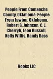 People from Comanche County, Oklahoma: People from Lawton, Oklahoma, Robert S. Johnson, C. J. Cherryh, Leon Russell, Kelly Willis, Randy Bass