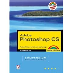 Adobe Photoshop CS - Kompendium. Pixelperfektion von Retusche bis Montage (Gebundene Ausgabe)
