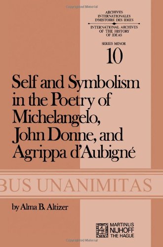 Self and Symbolism in the Poetry of Michelangelo, John Donne and Agrippa D'Aubigne (Archives Internationales D'Histoire Des Idées Minor)
