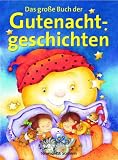 Das grosse Buch der Gutenachtgeschichten. 116 kurze 5-Minuten-Geschichten zur guten Nacht - Ute Haderlein
