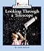 Looking Through a Telescope (Rookie Read-About Science)