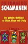 Die Stimme des Schamanen: Der geheime Schl�ssel zu Gl�ck, Liebe und Erfolg