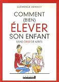 Comment (bien) �lever son enfant sans crise de nerfs